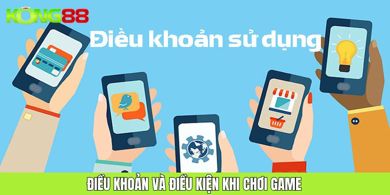 Điều Khoản Và Điều Kiện Quy Định Khi Chơi Game KONG88