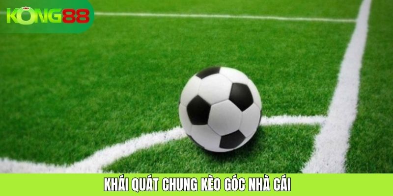 Kèo Góc Nhà Cái: Bí Quyết Soi Kèo Chuẩn Xác Từ KONG88