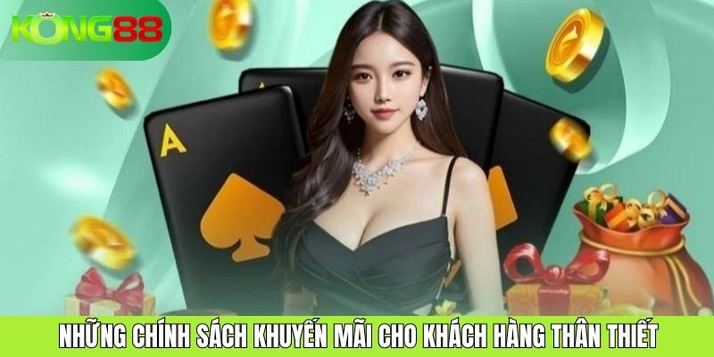 Khuyến Mãi Cho Khách Hàng Thân Thiết Tại KONG88 Siêu Hấp Dẫn