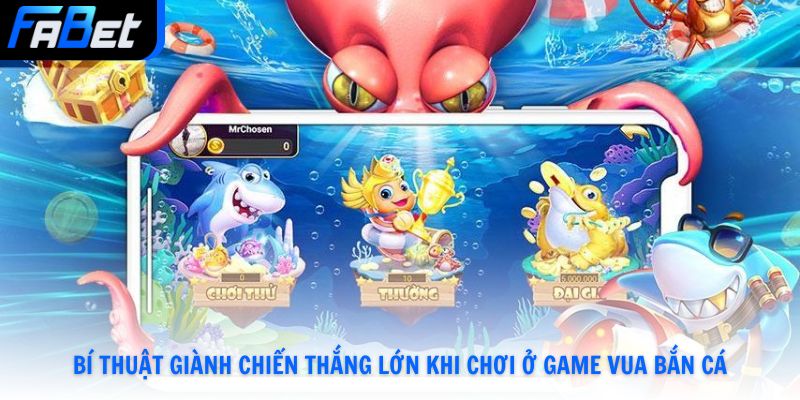 Vua Bắn Cá Săn Thưởng Đổi Thẻ Uy Tín Số 1 Và Mẹo Chơi Tại Fabet