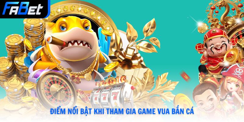 Vua Bắn Cá Săn Thưởng Đổi Thẻ Uy Tín Số 1 Và Mẹo Chơi Tại Fabet