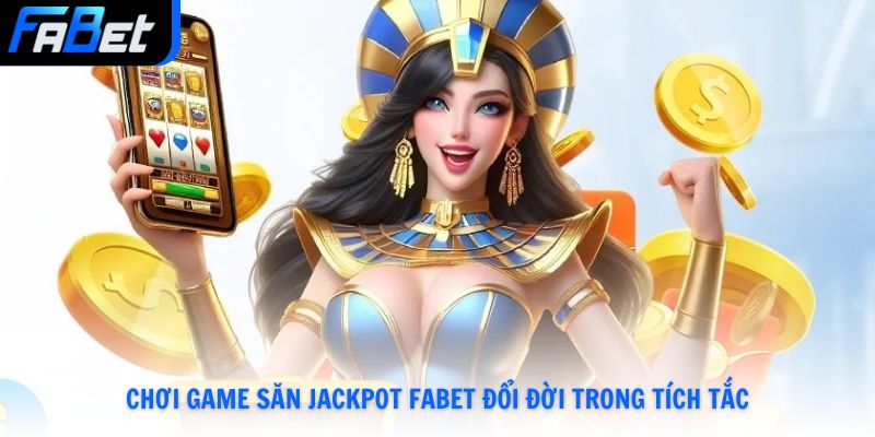 Jackpot Fabet Nhận Thưởng Khủng Đổi Đời Trong Tích Tắc Mới Nhất 2026