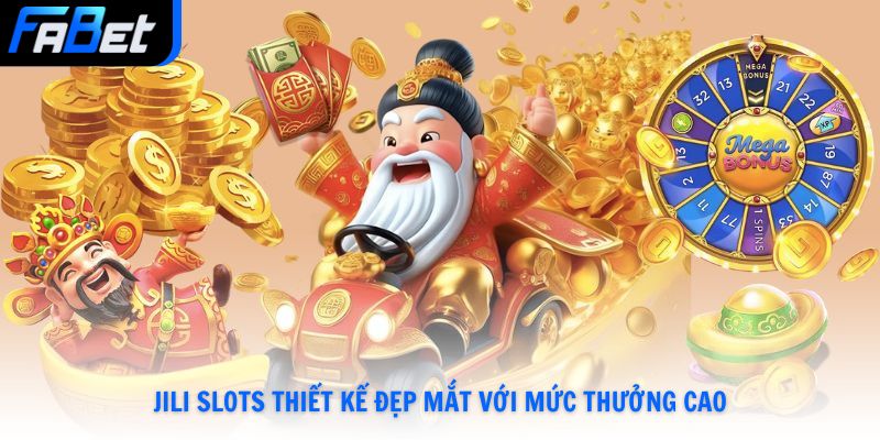 JILI Slots Fabet - Sảnh Slot Dẫn Đầu Xu Hướng Giải Trí Hay Nhất 2026