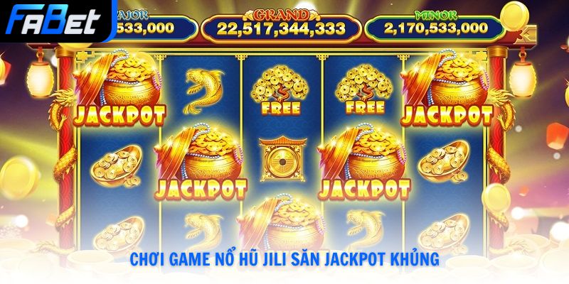 JILI Slots Fabet - Sảnh Slot Dẫn Đầu Xu Hướng Giải Trí Hay Nhất 2026