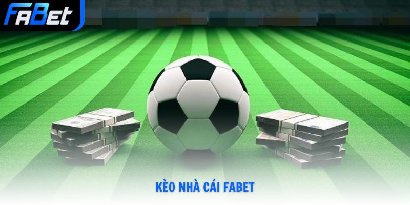 Kèo Nhà Cái Fabet Trực Tuyến Uy Tín Và Bí Kíp Thắng Lớn Hay Nhất 2026