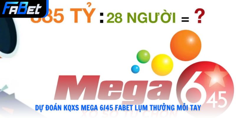 Mega 6/45 Fabet Chốt Cầu Đẹp Săn Jackpot Với 3 Tip Đơn Giản