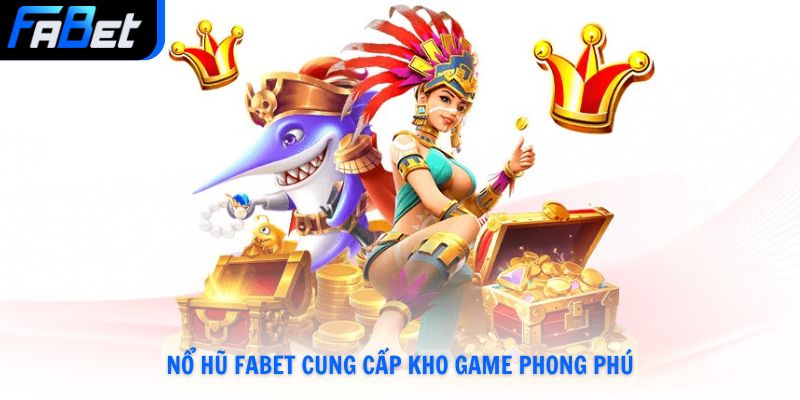 Nổ Hũ Fabet Quay Slot Hấp Dẫn Chạm Tay Jackpot Khủng