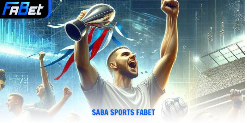 Saba Sports Fabet Cược Thể Thao Đẳng Cấp Và Uy Tín 2026