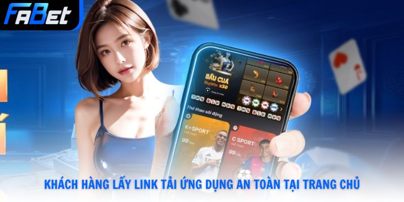 Tải App Fabet Truy Cập Dịch Vụ Ổn Định Bảo Mật Thông Tin Uy Tín Số 1
