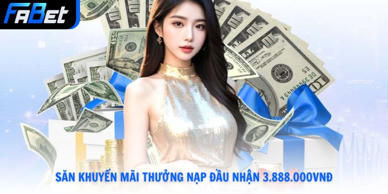 Ưu Đãi Thành Viên Mới Fabet Nạp Tiền Nhận Ngay Thưởng 2026