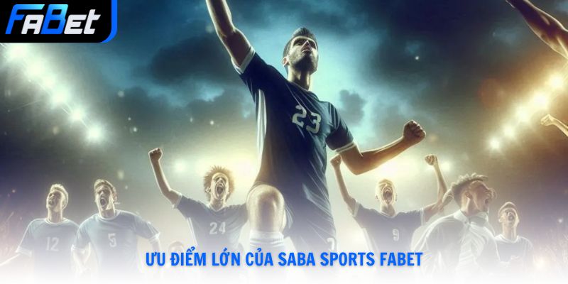 Saba Sports Fabet Cược Thể Thao Đẳng Cấp Và Uy Tín 2026